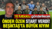 Önder Özen start verdi: Beşiktaş'ta büyük kıyım olacak... Gönderilecekler listesi