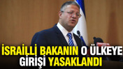 İsrailli bakanın o ülkeye girişi yasaklandı