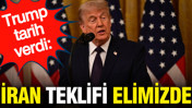 Trump tarih verdi: İran'ın teklifi elimizde