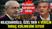 Kulisleri karıştıran iddia: Kılıçdaroğlu’ndan Özel’e "4 vekili ihraç et" şartı