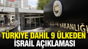 Türkiye dahil 9 ülkeden İsrail açıklaması
