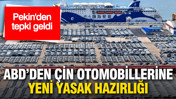 ABD’den Çin otomobillerine yeni yasak hazırlığı