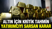 Altın için kritik tahmin: Yatırımcıyı sarsan karar