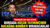 Ekonomist Emre Şirin tek tek anlattı: Borsada küçük yatırımcının kucağına bomba bırakacaklar