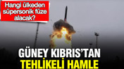 Güney Kıbrıs’tan tehlikeli hamle: Hangi ülkeden süpersonik füze alacak?