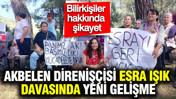 Akbelen direnişçisi Esra Işık davasında yeni gelişme: Bilirkişiler hakkında şikayet