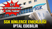 EYT emeklilerine kötü haber: SGK binlerce emekliliği iptal edebilir