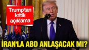 Trump'tan kritik açıklama: İran'la ABD anlaşacak mı? Gözler Beyaz Saray'da