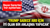 Beyaz Saray'dan İran açıklaması: "Trump sadece ABD için iyi olan bir anlaşma yapacak"