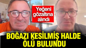 Ankara'da boğazı kesilmiş halde ölü bulundu... Yeğeni gözaltında