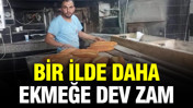 Bir ilde daha ekmeğe zam geldi: Fiyatı 20 TL oldu