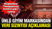 Ünlü giyim markasından veri sızıntısı açıklaması: Hesabınızı kontrol edin