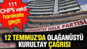 111 CHP'li vekil harekete geçti: 12 Temmuz'da olağanüstü kurultay çağrısı