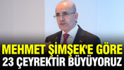 Mehmet Şimşek'e göre 23 çeyrektir büyüyoruz