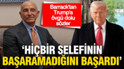 Tom Barrack'tan Trump'a övgü dolu sözler: 'Hiçbir selefinin başaramadığını başardı'