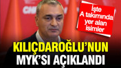 Kemal Kılıçdaroğlu'nun MYK'sı açıklandı