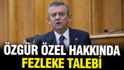 Özgür Özel hakkında fezleke talebi
