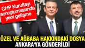 CHP Kurultayı hakkında yeni gelişme: Özel ve Ağbaba hakkındaki dosya Ankara'ya gönderildi
