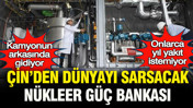 Kamyonun arkasında gidiyor onlarca yıl yakıt istemiyor: &Ccedil;in'den d&uuml;nyayı sarsacak n&uuml;kleer g&uuml;&ccedil; bankası