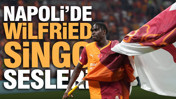 Napoli’de Wilfried Singo sesleri: Galatasaray'da ayrılık kapıda mı?