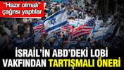 İsrail’in ABD’deki lobi vakfından tartışmalı öneri: “Hazır olmalı” çağrısı yaptılar