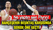 Ne yaptın sen Malachi Flynn... Bahçeşehir, Beşiktaş karşısında seride öne geçti