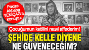 Pakize Akbaba: Öcalan’a umut hakkı bizi evladımızın şehit olmasından daha çok üzdü