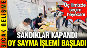 Üç ilimizde seçim heyecanı: Sandıklar kapandı, oylar sayılıyor