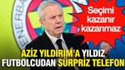 Aziz Yıldırım’a yıldız futbolcudan sürpriz telefon: Seçimi kazanır kazanmaz...