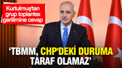 Kurtulmuş'tan grup toplantısı gerilimine cevap: TBMM, CHP'deki duruma taraf olamaz