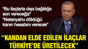 Erdoğan: Kandan elde edilen ilaçlar Türkiye üretilecek