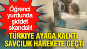 Öğrenci yurdunda şiddet skandalı: Türkiye ayağa kalktı, savcılık harekete geçti