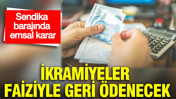 Sendika barajında emsal karar: İkramiyeler faiziyle geri ödenecek