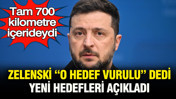 Tam 700 kilometre içerideydi: Zelenskiy “o hedef vuruldu” dedi, yeni hedefleri sıraladı