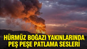 Hürmüz Boğazı yakınlarında peş peşe patlama sesleri