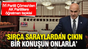 İYİ Partili Çömez'den AK Partililere öğretmen tepkisi: "Sırça saraylardan siyaset yapmayın, bir konuşun onlarla"