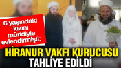 6 yaşındaki kızını müridiyle evlendirmişti: Hiranur Vakfı kurucusu tahliye edildi