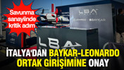 Savunma sanayiinde kritik adım: İtalya'dan Baykar-Leonardo ortak girişimine onay