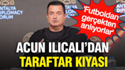 Acun Ilıcalı'dan taraftar kıyası: 'Futboldan gerçekten anlıyorlar'