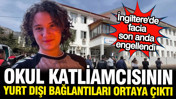 Kahramanmaraş okul katliamcısı İsa Aras Mersinli'nin yurt dışı bağlantıları ortaya çıktı