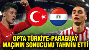 Opta, Türkiye-Paraguay maçının sonucunu tahmin etti