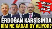 Yavaş, İmamoğlu, Özel ve Kılıçdaroğlu... Erdoğan karşısında kim ne kadar oy alıyor? Son anket