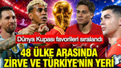 Dünya Kupası favorileri sıralandı: 48 ülke arasında Türkiye'nin yeri ve zirve