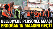 Belediyede personel maaşı Cumhurbaşkanı Erdoğan'ın maaşını geçti