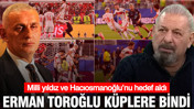 Erman Toroğlu küplere bindi: Milli yıldız ve İbrahim Hacıosmanoğlu'na sert sözler