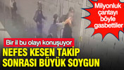 Milyonluk çantayı böyle gasbettiler: Nefes kesen takip sonrası büyük soygun