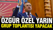 Özgür Özel yarın grup toplantısı gerçekleştirecek