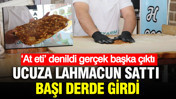 Ucuza lahmacun sattı başı derde girdi: ‘At eti’ denildi gerçek başka çıktı