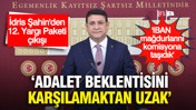 İdris Şahin'den 12. Yargı Paketi çıkışı: "Toplumun adalet beklentisini bütünüyle karşılamaktan uzaktır"