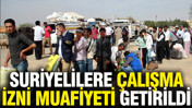 Suriyelilerden çalışma izin belgesi istenmeyecek